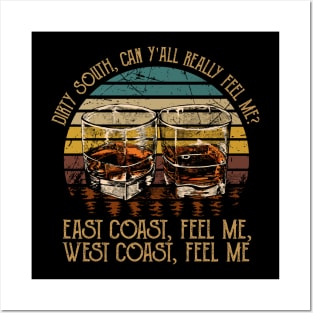 Dirty South, Can Y'all Really Feel Me East Coast, Feel Me, West Coast, Feel Me Country Music Whiskey Cups Posters and Art